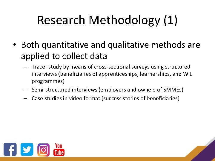 Research Methodology (1) • Both quantitative and qualitative methods are applied to collect data