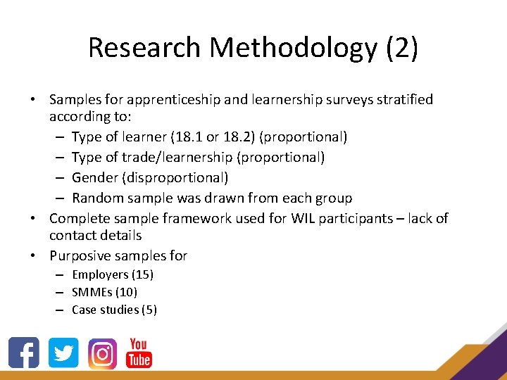 Research Methodology (2) • Samples for apprenticeship and learnership surveys stratified according to: –