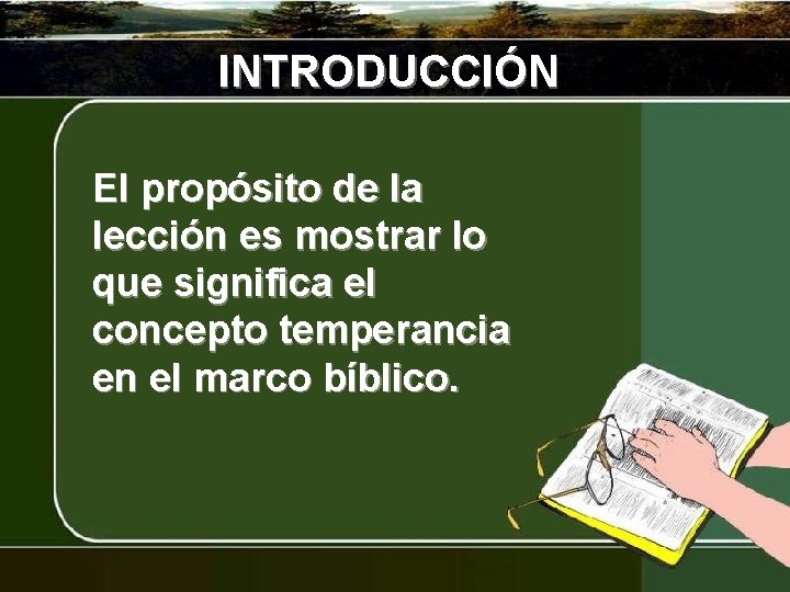 INTRODUCCIÓN El propósito de la lección es mostrar lo que significa el concepto temperancia