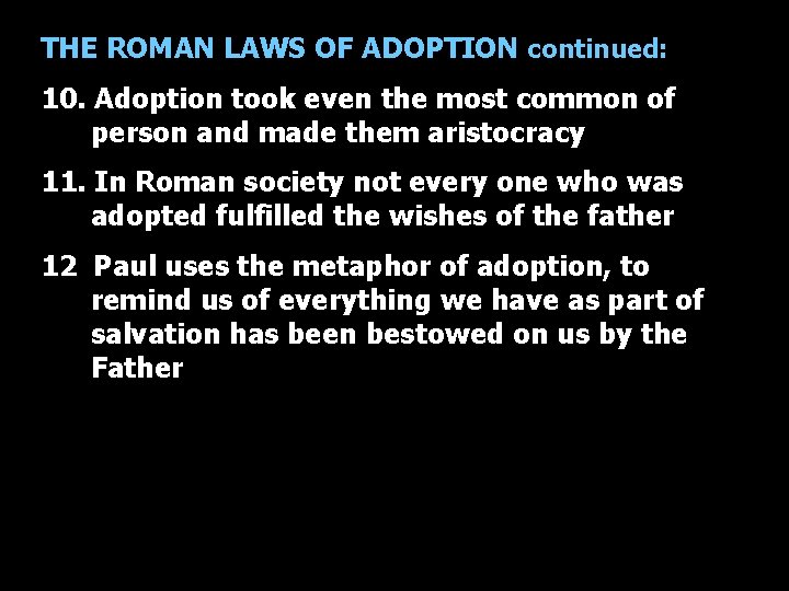 THE ROMAN LAWS OF ADOPTION continued: 10. Adoption took even the most common of