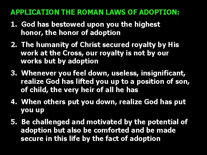 APPLICATION THE ROMAN LAWS OF ADOPTION: 1. God has bestowed upon you the highest