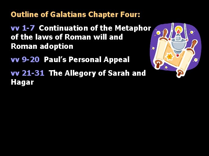 Outline of Galatians Chapter Four: vv 1 -7 Continuation of the Metaphor of the