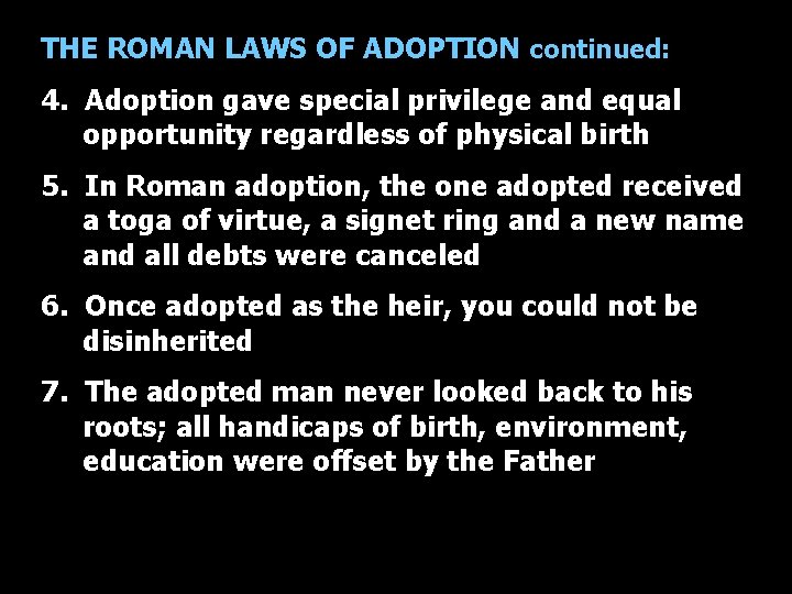 THE ROMAN LAWS OF ADOPTION continued: 4. Adoption gave special privilege and equal opportunity