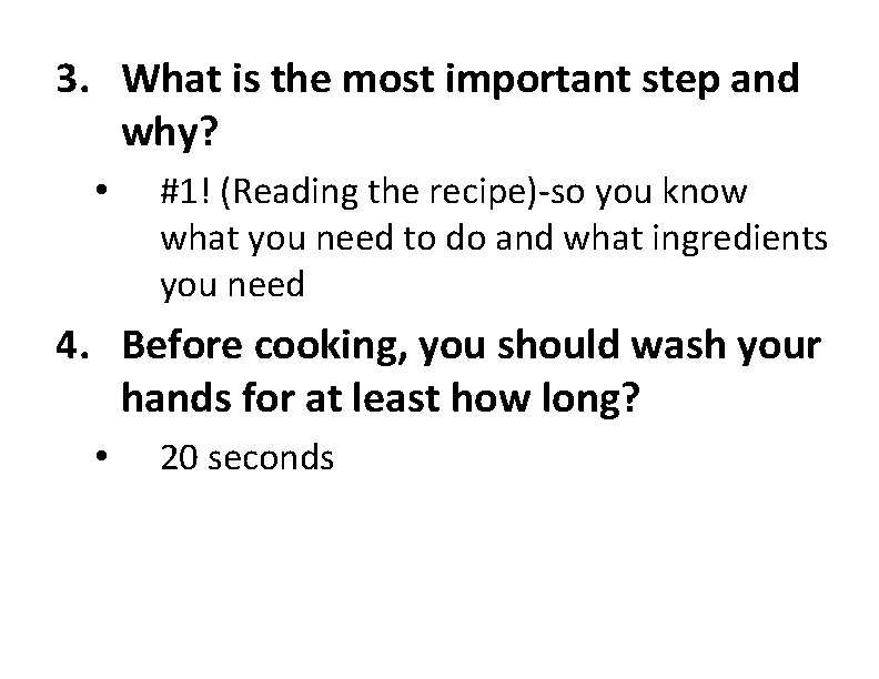 3. What is the most important step and why? • #1! (Reading the recipe)-so