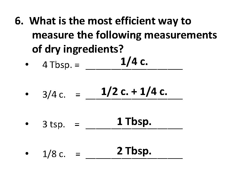 6. What is the most efficient way to measure the following measurements of dry