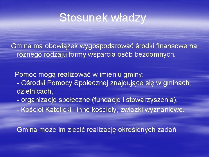 Stosunek władzy Gmina ma obowiązek wygospodarować środki finansowe na różnego rodzaju formy wsparcia osób