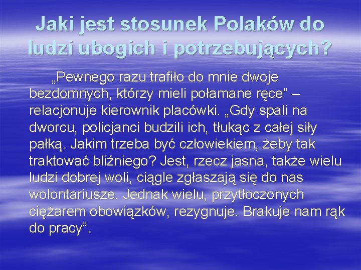 Jaki jest stosunek Polaków do ludzi ubogich i potrzebujących? „Pewnego razu trafiło do mnie