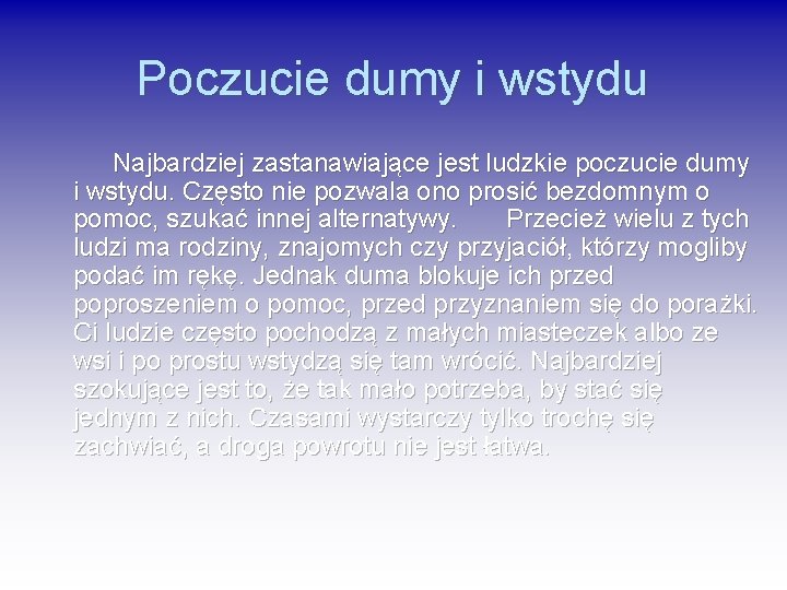 Poczucie dumy i wstydu Najbardziej zastanawiające jest ludzkie poczucie dumy i wstydu. Często nie