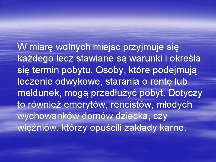 W miarę wolnych miejsc przyjmuje się każdego lecz stawiane są warunki i określa się