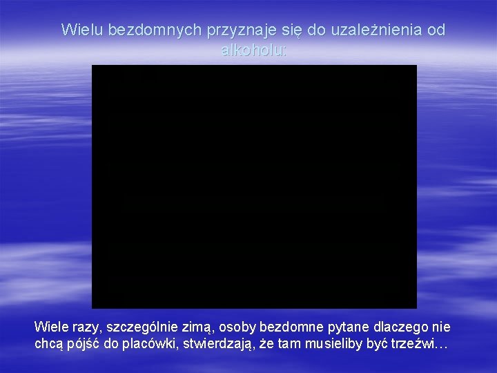 Wielu bezdomnych przyznaje się do uzależnienia od alkoholu: Wiele razy, szczególnie zimą, osoby bezdomne