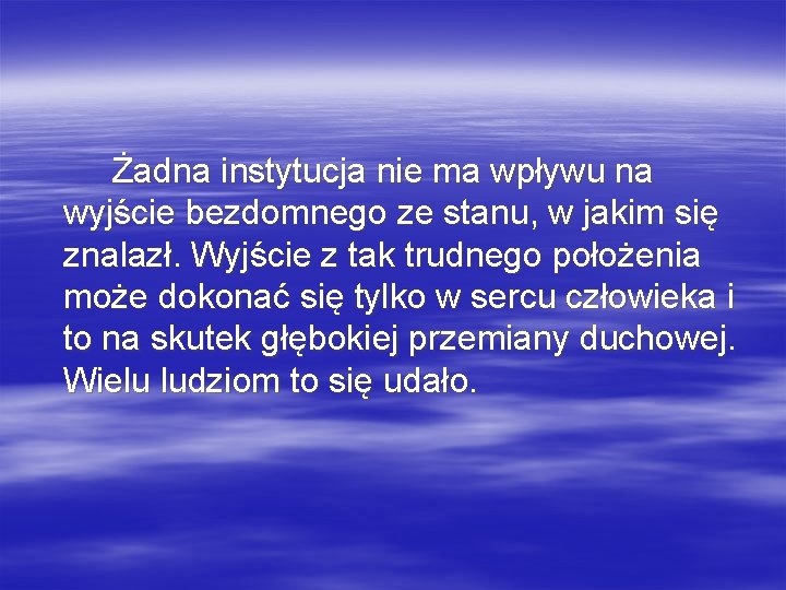 Żadna instytucja nie ma wpływu na wyjście bezdomnego ze stanu, w jakim się znalazł.