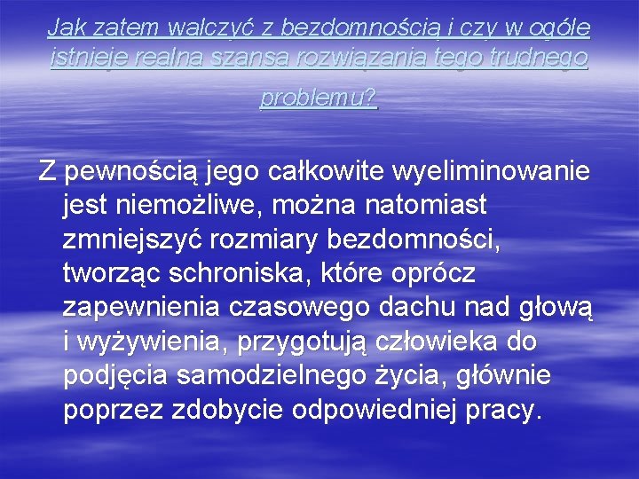 Jak zatem walczyć z bezdomnością i czy w ogóle istnieje realna szansa rozwiązania tego