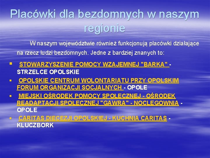 Placówki dla bezdomnych w naszym regionie W naszym województwie również funkcjonują placówki działające na