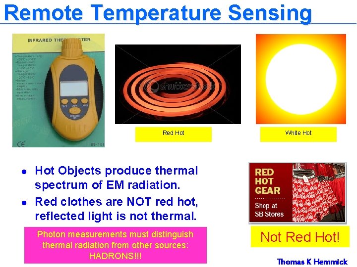 Remote Temperature Sensing Red Hot l l White Hot Objects produce thermal spectrum of Remote Temperature Sensing Red Hot l l White Hot Objects produce thermal spectrum of