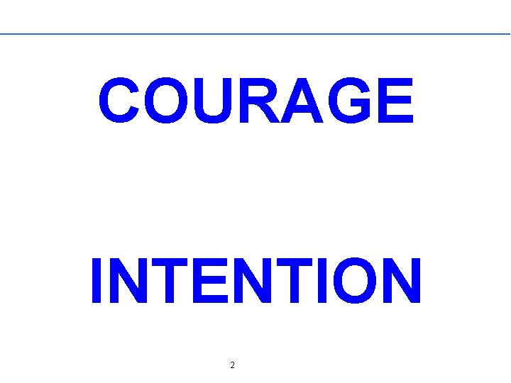 COURAGE INTENTION 2 COURAGE INTENTION 2