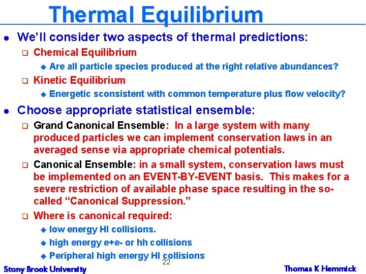 Thermal Equilibrium l We’ll consider two aspects of thermal predictions: q Chemical Equilibrium u Thermal Equilibrium l We’ll consider two aspects of thermal predictions: q Chemical Equilibrium u