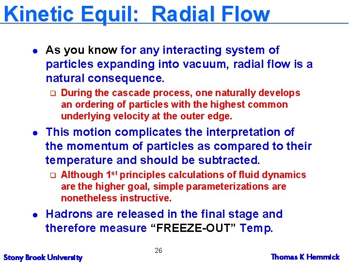 Kinetic Equil: Radial Flow l As you know for any interacting system of particles Kinetic Equil: Radial Flow l As you know for any interacting system of particles