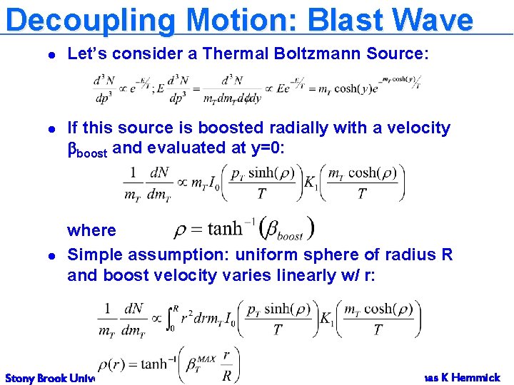 Decoupling Motion: Blast Wave l l l Let’s consider a Thermal Boltzmann Source: If Decoupling Motion: Blast Wave l l l Let’s consider a Thermal Boltzmann Source: If