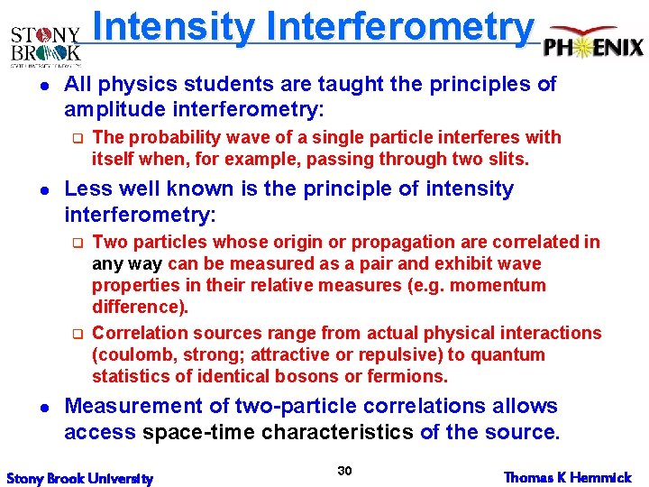 Intensity Interferometry l All physics students are taught the principles of amplitude interferometry: q Intensity Interferometry l All physics students are taught the principles of amplitude interferometry: q