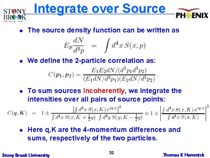 Integrate over Source l The source density function can be written as l We Integrate over Source l The source density function can be written as l We