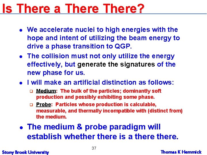 Is There a There? l l l We accelerate nuclei to high energies with Is There a There? l l l We accelerate nuclei to high energies with