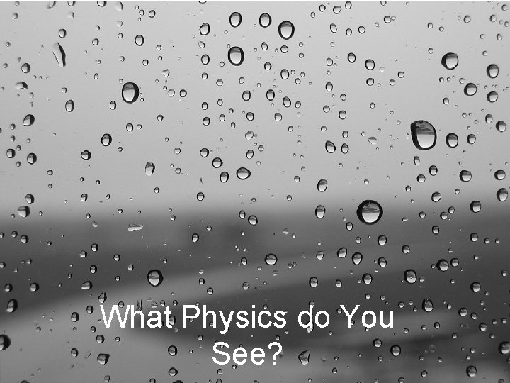 What Physics do You See? Thomas K Hemmick 4 What Physics do You See? Thomas K Hemmick 4
