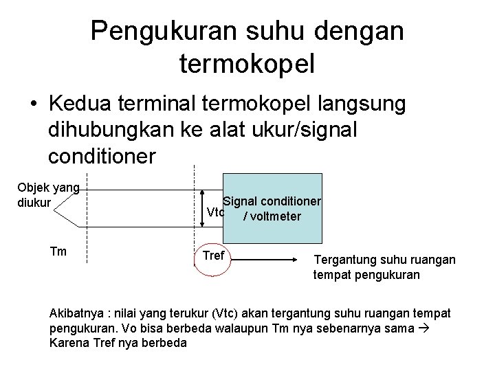 Pengukuran suhu dengan termokopel • Kedua terminal termokopel langsung dihubungkan ke alat ukur/signal conditioner