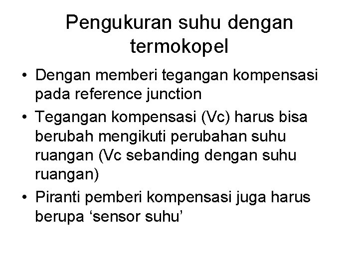 Pengukuran suhu dengan termokopel • Dengan memberi tegangan kompensasi pada reference junction • Tegangan