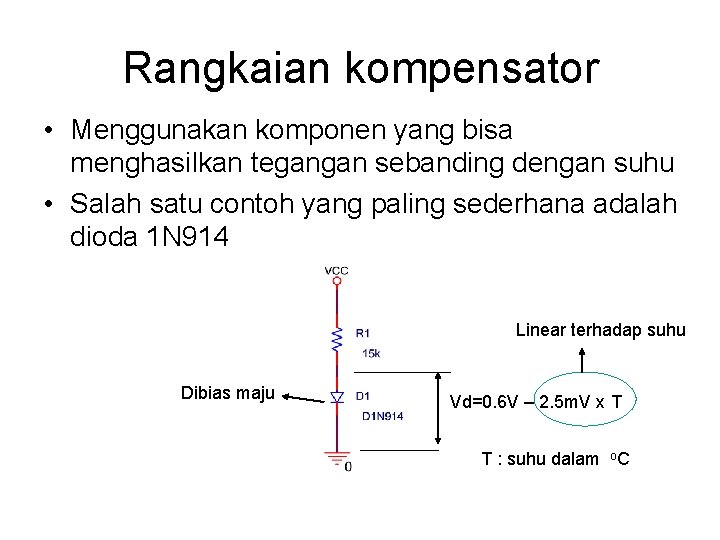 Rangkaian kompensator • Menggunakan komponen yang bisa menghasilkan tegangan sebanding dengan suhu • Salah