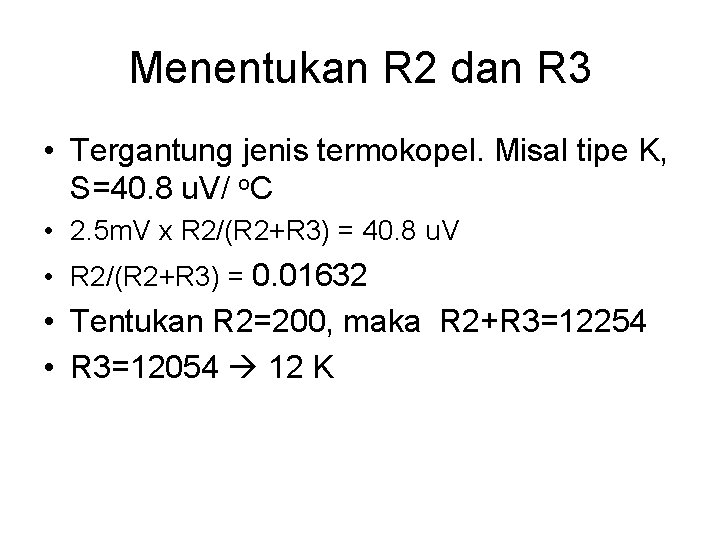 Menentukan R 2 dan R 3 • Tergantung jenis termokopel. Misal tipe K, S=40.