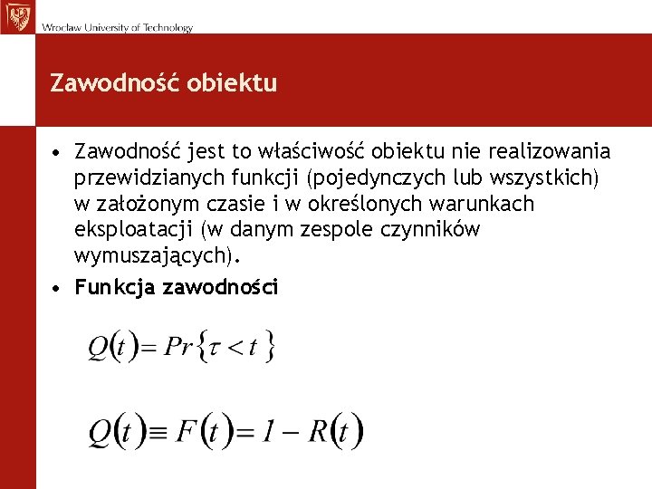 Zawodność obiektu • Zawodność jest to właściwość obiektu nie realizowania przewidzianych funkcji (pojedynczych lub Zawodność obiektu • Zawodność jest to właściwość obiektu nie realizowania przewidzianych funkcji (pojedynczych lub
