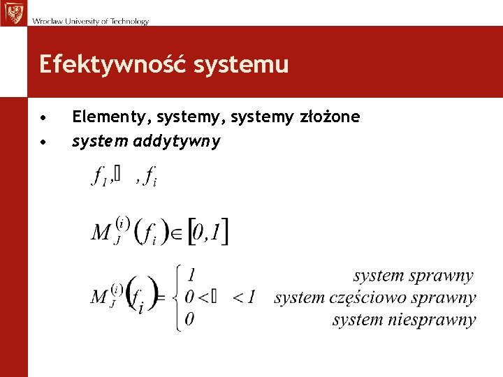 Efektywność systemu • • Elementy, systemy złożone system addytywny 