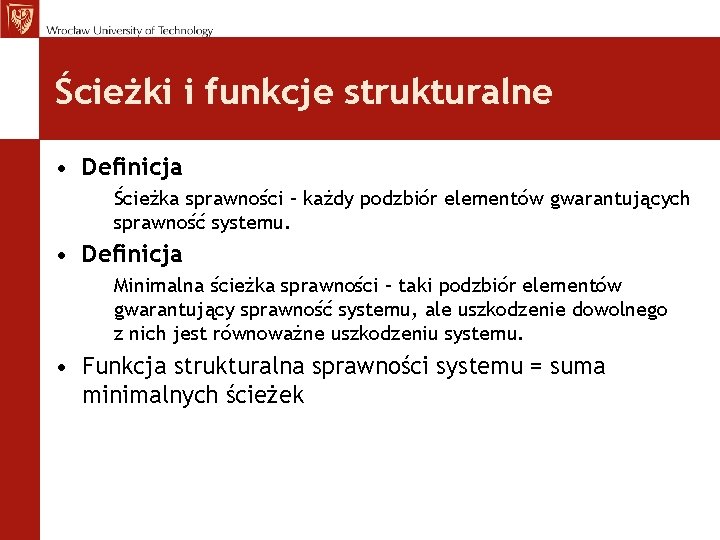 Ścieżki i funkcje strukturalne • Definicja Ścieżka sprawności – każdy podzbiór elementów gwarantujących sprawność