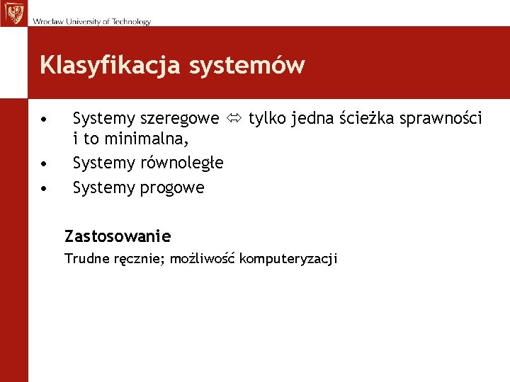 Klasyfikacja systemów • • • Systemy szeregowe tylko jedna ścieżka sprawności i to minimalna, Klasyfikacja systemów • • • Systemy szeregowe tylko jedna ścieżka sprawności i to minimalna,