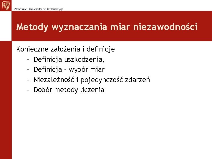 Metody wyznaczania miar niezawodności Konieczne założenia i definicje – Definicja uszkodzenia, – Definicja –