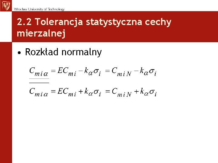 2. 2 Tolerancja statystyczna cechy mierzalnej • Rozkład normalny 