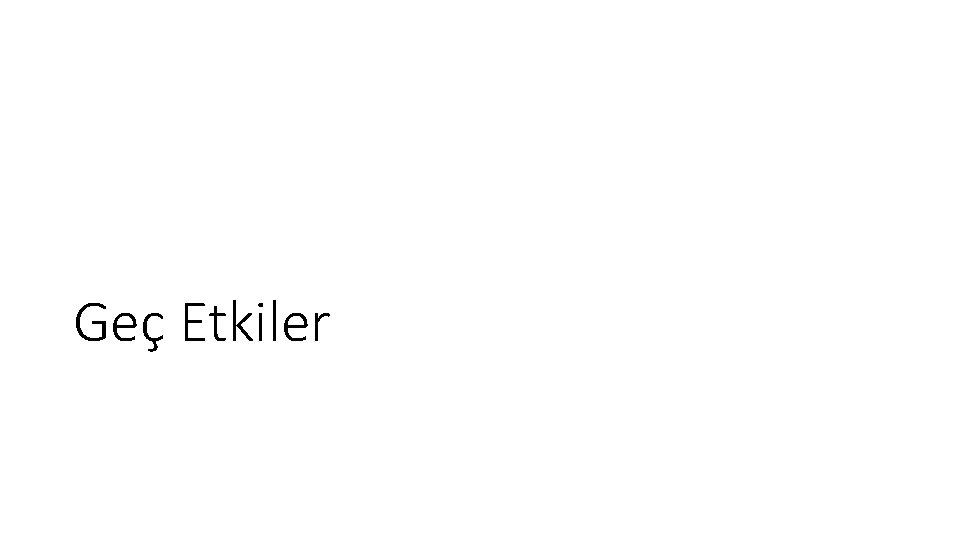 Geç Etkiler Geç Etkiler