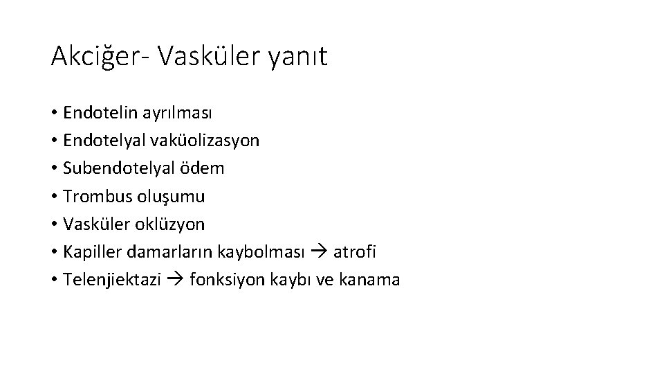 Akciğer- Vasküler yanıt • Endotelin ayrılması • Endotelyal vaküolizasyon • Subendotelyal ödem • Trombus Akciğer- Vasküler yanıt • Endotelin ayrılması • Endotelyal vaküolizasyon • Subendotelyal ödem • Trombus