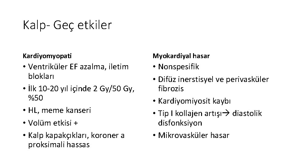 Kalp- Geç etkiler Kardiyomyopati Myokardiyal hasar • Ventriküler EF azalma, iletim blokları • İlk Kalp- Geç etkiler Kardiyomyopati Myokardiyal hasar • Ventriküler EF azalma, iletim blokları • İlk