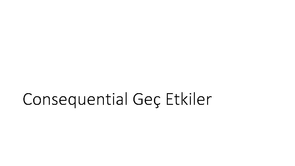 Consequential Geç Etkiler Consequential Geç Etkiler