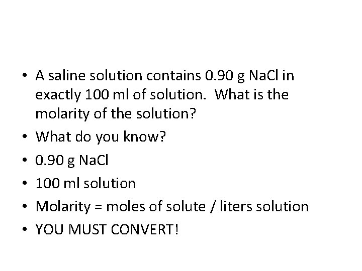  • A saline solution contains 0. 90 g Na. Cl in exactly 100