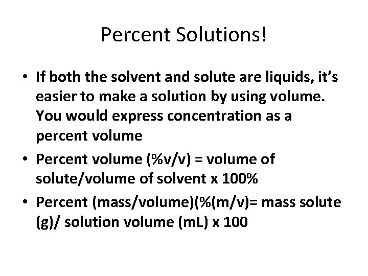 Percent Solutions! • If both the solvent and solute are liquids, it’s easier to