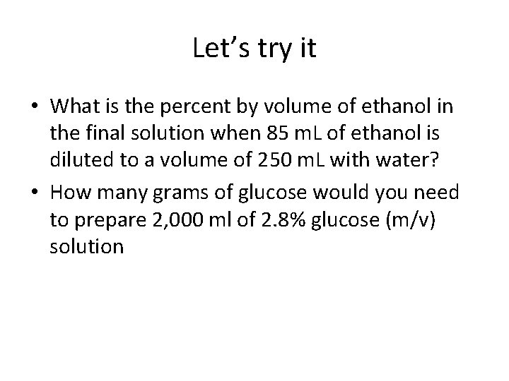Let’s try it • What is the percent by volume of ethanol in the