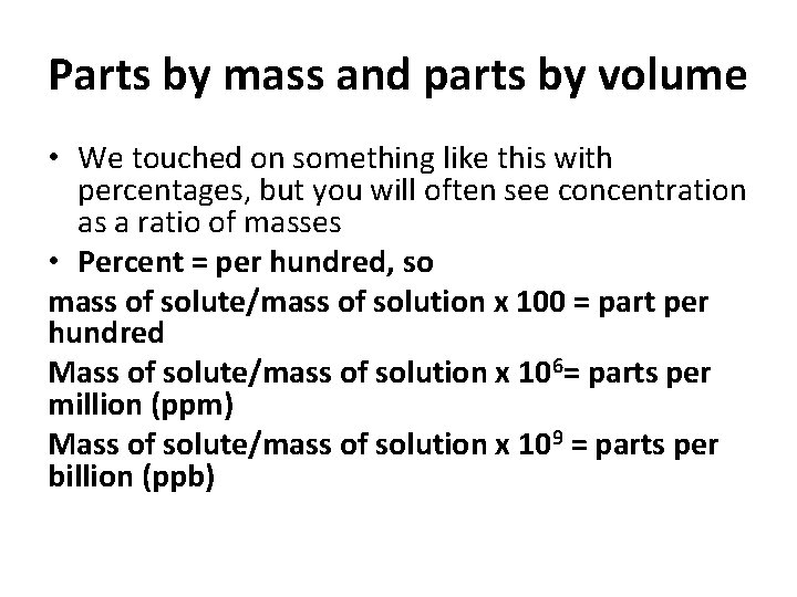 Parts by mass and parts by volume • We touched on something like this