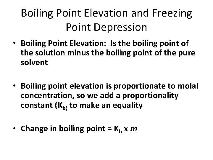 Boiling Point Elevation and Freezing Point Depression • Boiling Point Elevation: Is the boiling