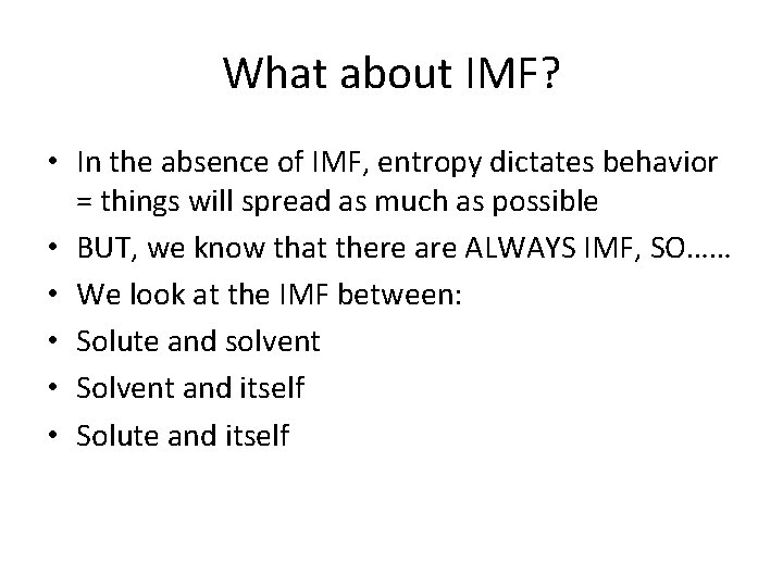 What about IMF? • In the absence of IMF, entropy dictates behavior = things