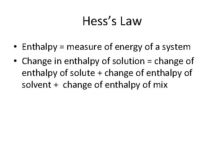 Hess’s Law • Enthalpy = measure of energy of a system • Change in