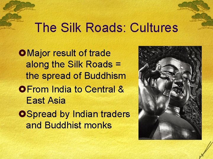 The Silk Roads: Cultures £Major result of trade along the Silk Roads = the