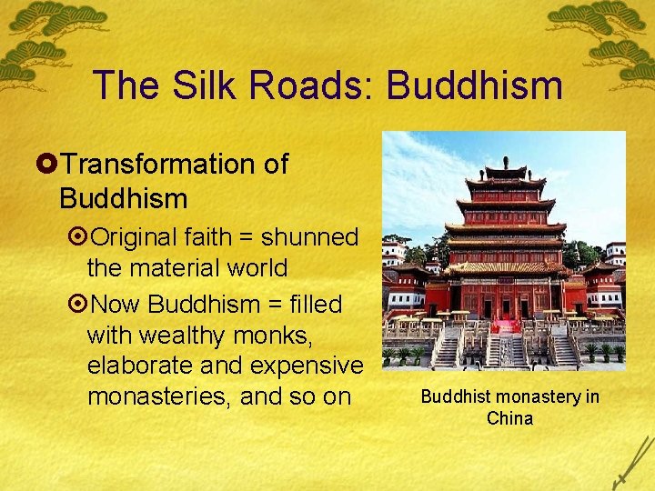 The Silk Roads: Buddhism £Transformation of Buddhism ¤Original faith = shunned the material world