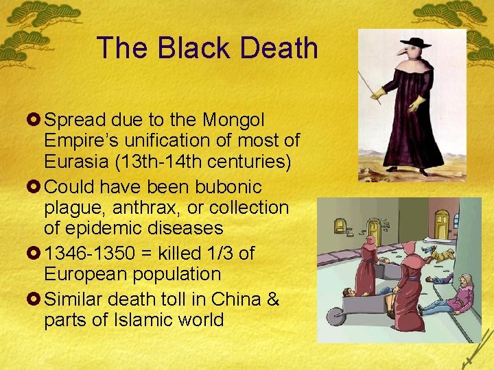 The Black Death £ Spread due to the Mongol Empire’s unification of most of